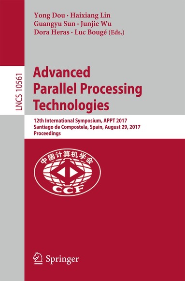 Yong Dou, Haixiang Lin, Guangyu Sun, Junjie Wu, Dora Heras, Luc Bougé - Advanced Parallel Processing Technologies, Häftad