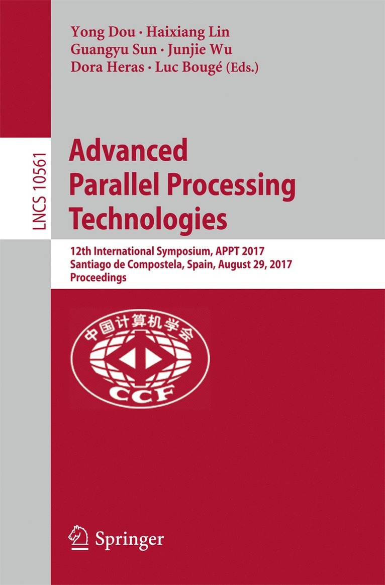 Yong Dou, Haixiang Lin, Sun Guangyu, JunJie Wu, Dora Heras, Luc Bouge - Advanced Parallel Processing Technologies, Häftad