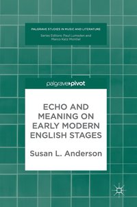 bokomslag Echo and Meaning on Early Modern English Stages