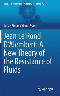 Julián Simón Calero, Julian Simon Calero - Jean Le Rond D'Alembert: A New Theory of the Resistance of Fluids, Inbunden