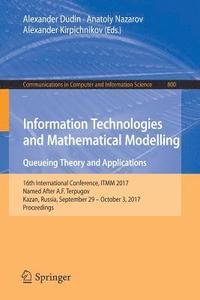 bokomslag Information Technologies and Mathematical Modelling. Queueing Theory and Applications