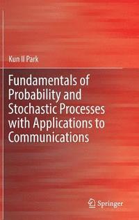 bokomslag Fundamentals of Probability and Stochastic Processes with Applications to Communications
