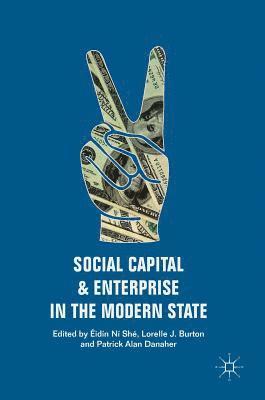 Social Capital and Enterprise in the Modern State 1
