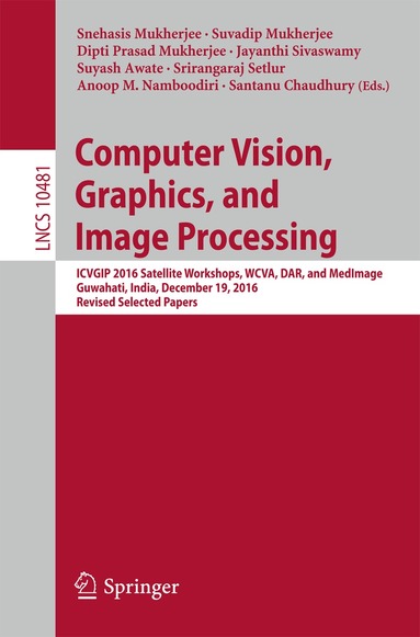 Snehasis Mukherjee, Suvadip Mukherjee, Dipti Prasad Mukherjee, Jayanthi Sivaswamy, Suyash Awate, Srirangaraj Setlur, Anoop M. Namboodiri, Santanu Chaudhury - Computer Vision, Graphics, and Image Processing, Häftad