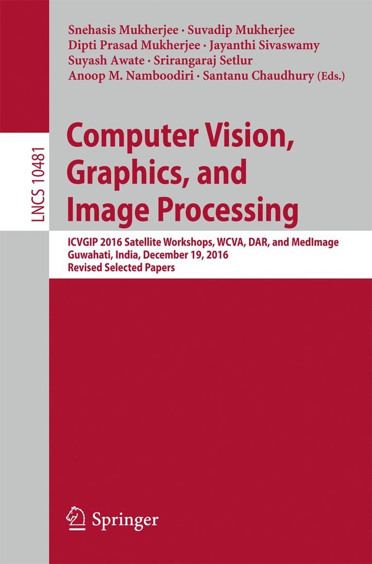 Snehasis Mukherjee, Suvadip Mukherjee, Dipti Prasad Mukherjee, Jayanthi Sivaswamy, Suyash Awate, Srirangaraj Setlur, Anoop M. Namboodiri, Santanu Chaudhury - Computer Vision, Graphics, and Image Processing, Häftad