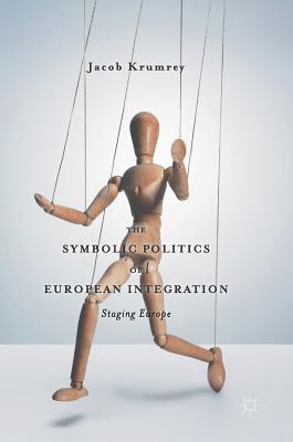 bokomslag The Symbolic Politics of European Integration