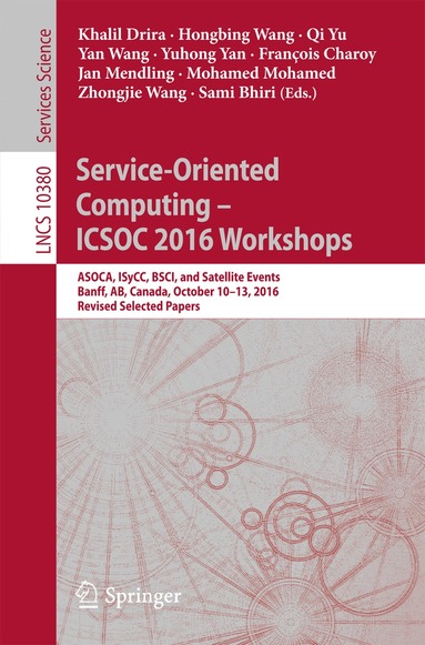 Khalil Drira, Hongbing Wang, Qi Yu, Yan Wang, Yuhong Yan, François Charoy, Jan Mendling, Mohamed Mohamed, Zhongjie Wang, Sami Bhiri - Service-Oriented Computing – ICSOC 2016 Workshops, Häftad