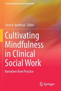 bokomslag Cultivating Mindfulness in Clinical Social Work
