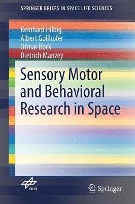 Reinhard Hilbig, Albert Gollhofer, Otmar Bock, Dietrich Manzey - Sensory Motor and Behavioral Research in Space, Häftad