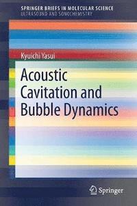 bokomslag Acoustic Cavitation and Bubble Dynamics