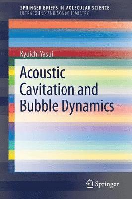 Acoustic Cavitation and Bubble Dynamics 1