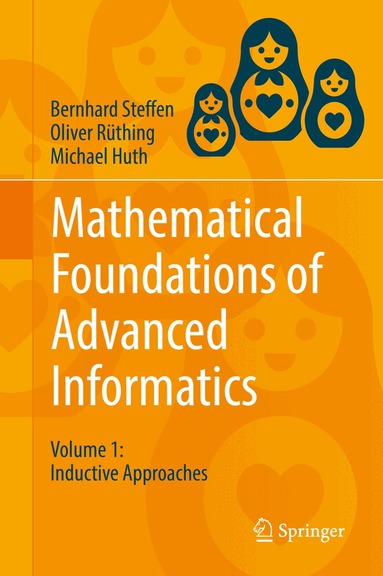Bernhard Steffen, Oliver Rüthing, Michael Huth - Mathematical Foundations of Advanced Informatics, Inbunden