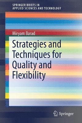 Strategies and Techniques for Quality and Flexibility 1