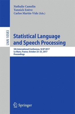Nathalie Camelin, Yannick Estève, Carlos Martín-Vide - Statistical Language and Speech Processing, Häftad