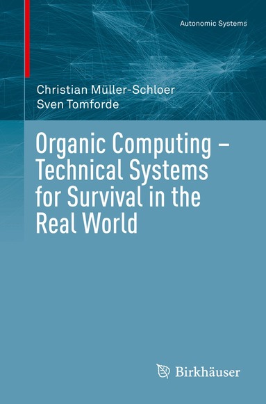 Christian Müller-Schloer, Sven Tomforde - Organic Computing – Technical Systems for Survival in the Real World, Häftad