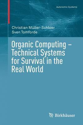 Organic Computing  Technical Systems for Survival in the Real World 1