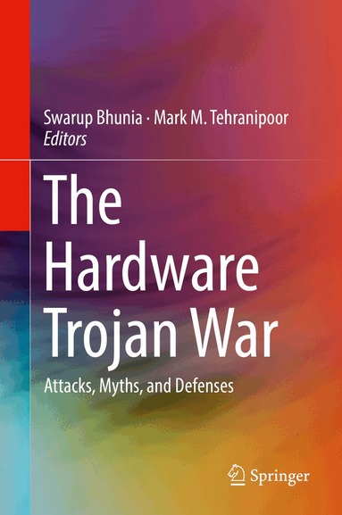 Swarup Bhunia, Mark M. Tehranipoor - Hardware Trojan War, Inbunden