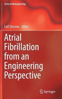 Leif Sörnmo, Leif Sornmo - Atrial Fibrillation from an Engineering Perspective, Inbunden