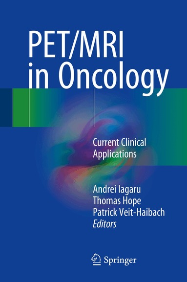 Andrei Iagaru, Thomas Hope, Patrick Veit-Haibach - PET/MRI in Oncology, Inbunden
