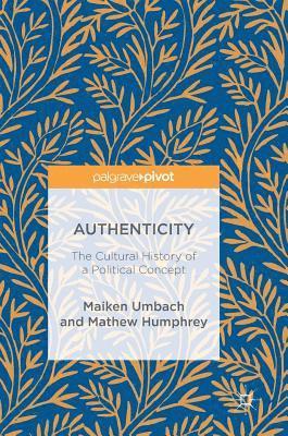 bokomslag Authenticity: The Cultural History of a Political Concept