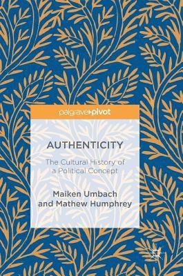 Authenticity: The Cultural History of a Political Concept 1