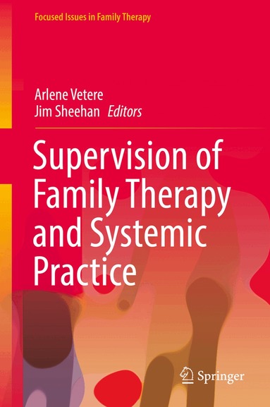 Arlene Vetere, Jim Sheehan - Supervision of Family Therapy and Systemic Practice, Inbunden