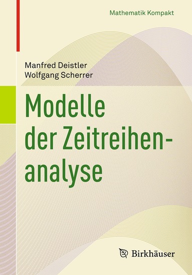 Manfred Deistler, Wolfgang Scherrer - Modelle der Zeitreihenanalyse, Häftad