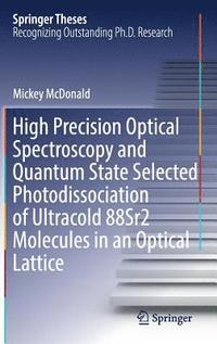 bokomslag High Precision Optical Spectroscopy and Quantum State Selected Photodissociation of Ultracold 88Sr2 Molecules in an Optical Lattice