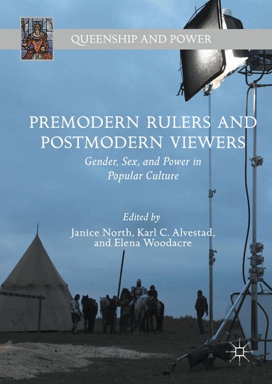 Janice North, Karl C. Alvestad, Elena Woodacre - Premodern Rulers and Postmodern Viewers, Inbunden