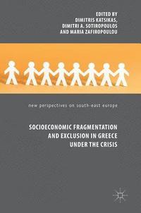 bokomslag Socioeconomic Fragmentation and Exclusion in Greece under the Crisis