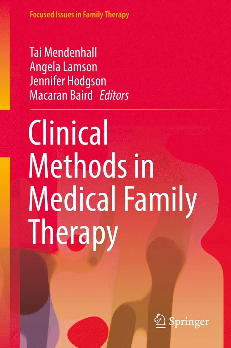 Tai Mendenhall, Angela Lamson, Jennifer Hodgson, Macaran Baird - Clinical Methods in Medical Family Therapy, Inbunden