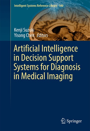 Kenji Suzuki, Yisong Chen - Artificial Intelligence in Decision Support Systems for Diagnosis in Medical Imaging, Inbunden