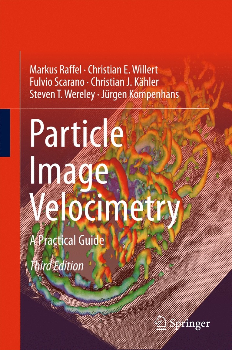 Markus Raffel, Christian E. Willert, Fulvio Scarano, Christian J. Kahler, Steven T. Wereley, Jurgen Kompenhans, Jürgen Kompenhans, Christian J. Kähler, Steve T. Wereley - Particle Image Velocimetry, Inbunden