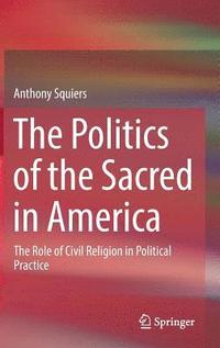 bokomslag Politics of the Sacred in America