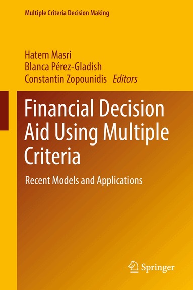 Hatem Masri, Blanca Pérez-Gladish, Constantin Zopounidis - Financial Decision Aid Using Multiple Criteria, Inbunden