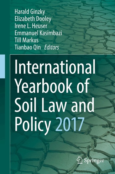 Harald Ginzky, Elizabeth Dooley, Irene L. Heuser, Emmanuel Kasimbazi, Till Markus, Tianbao Qin - International Yearbook of Soil Law and Policy 2017, Inbunden