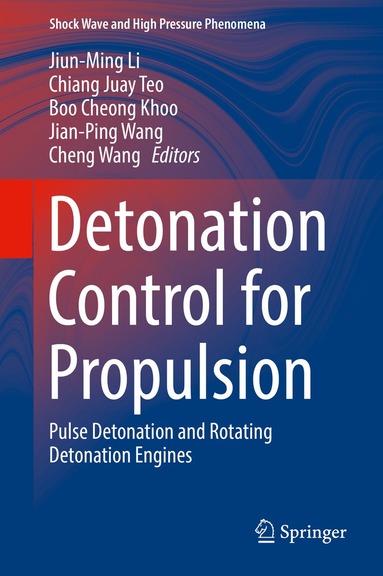 Jiun-Ming Li, Chiang Juay Teo, Boo Cheong Khoo, Jian-Ping Wang, Cheng Wang - Detonation Control for Propulsion, Inbunden