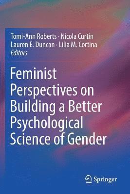Feminist Perspectives on Building a Better Psychological Science of Gender 1