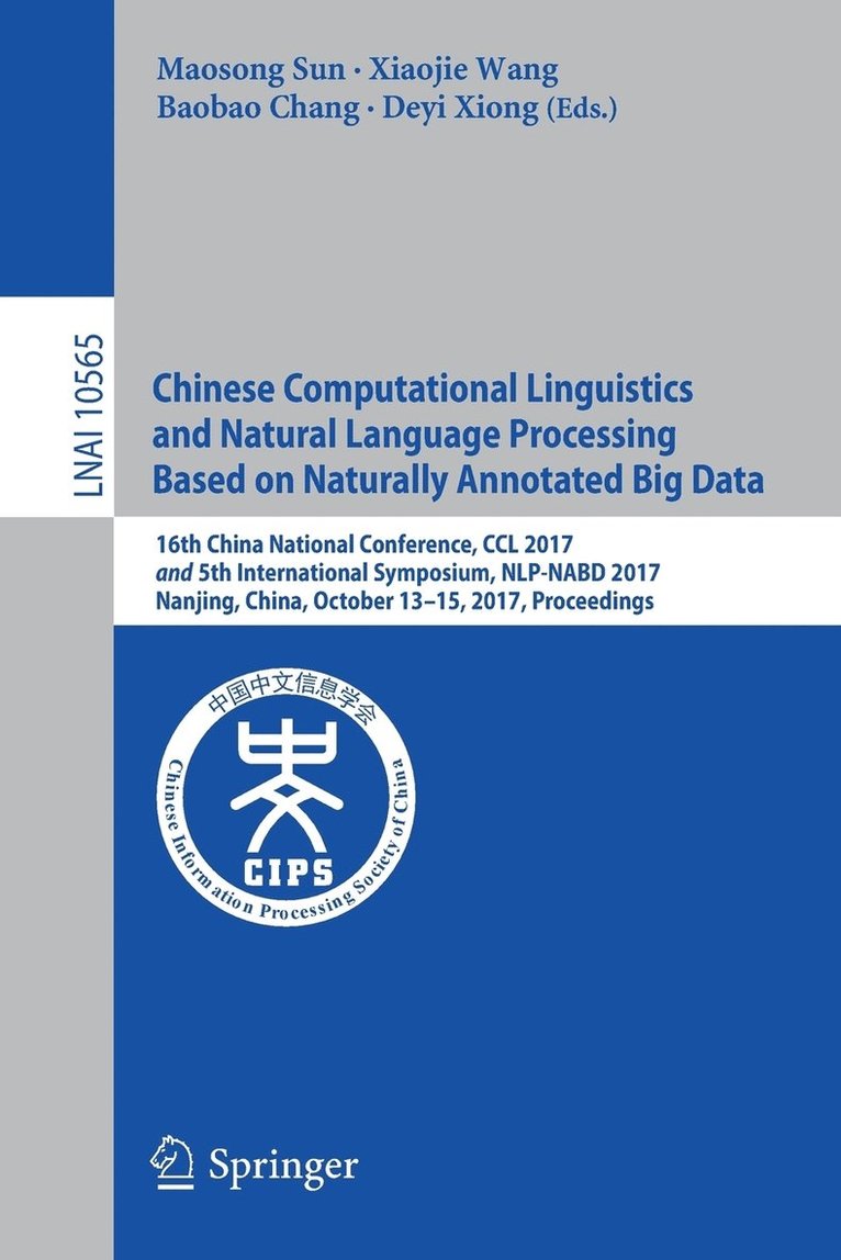 Maosong Sun, Xiaojie Wang, Baobao Chang, Deyi Xiong - Chinese Computational Linguistics and Natural Language Processing Based on Naturally Annotated Big Data, Häftad