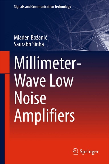 Mladen Božanić, Saurabh Sinha - Millimeter-Wave Low Noise Amplifiers, Inbunden