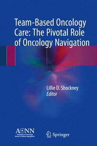 bokomslag Team-Based Oncology Care: The Pivotal Role of Oncology Navigation