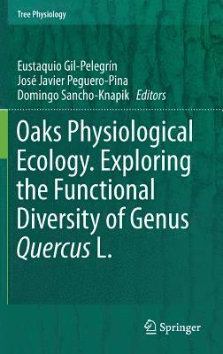 bokomslag Oaks Physiological Ecology. Exploring the Functional Diversity of Genus Quercus L.