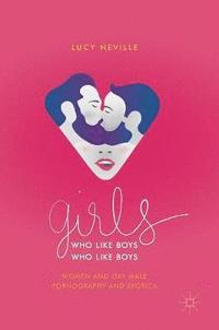bokomslag Girls Who Like Boys Who Like Boys