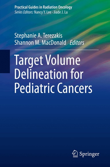Stephanie A. Terezakis, Shannon M. MacDonald - Target Volume Delineation for Pediatric Cancers, Häftad