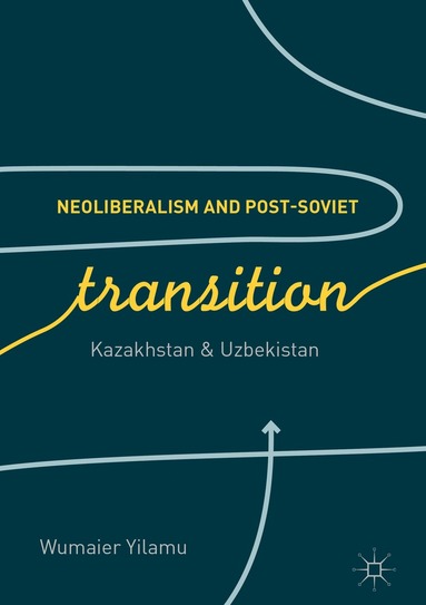 bokomslag Neoliberalism and Post-Soviet Transition