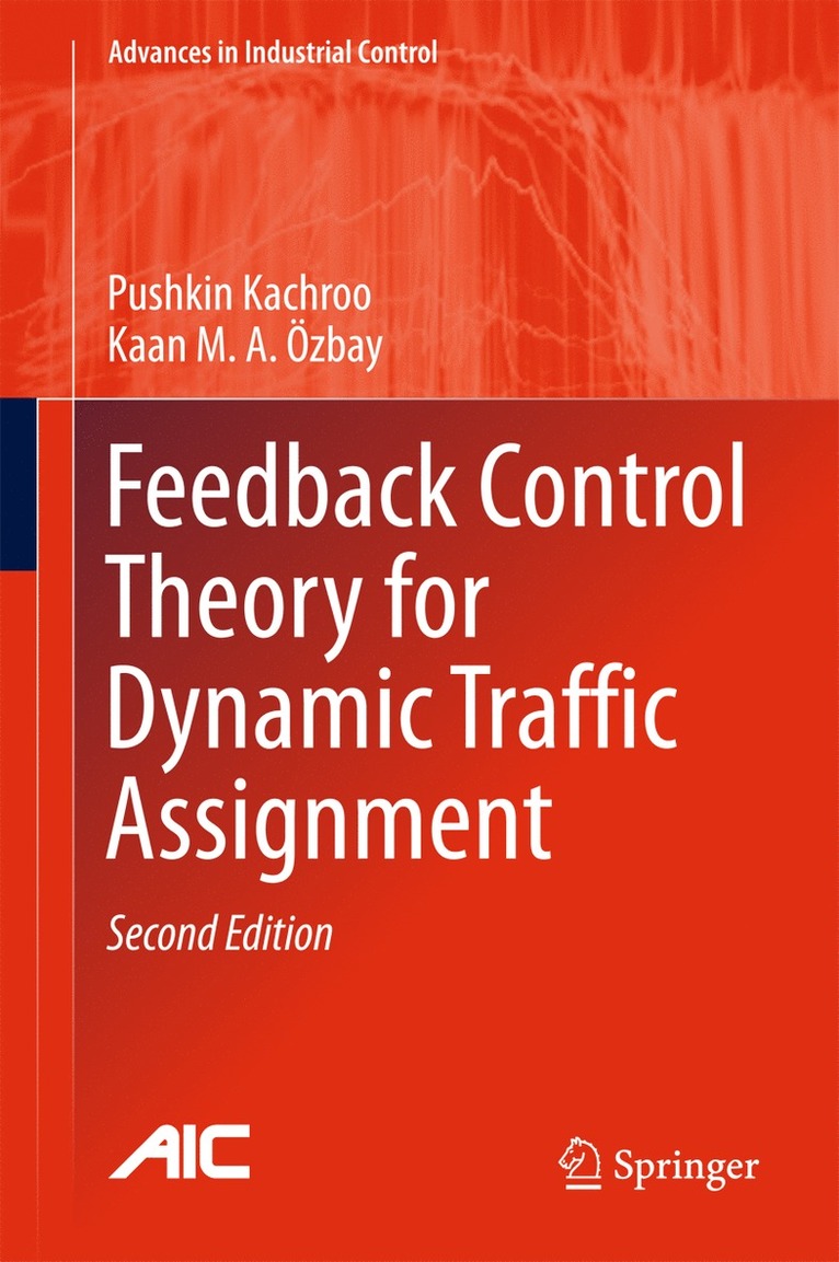 Pushkin Kachroo, Kaan M. A. Ozbay, Kaan M. a. Özbay, Kaan M. A. Özbay - Feedback Control Theory for Dynamic Traffic Assignment, Inbunden