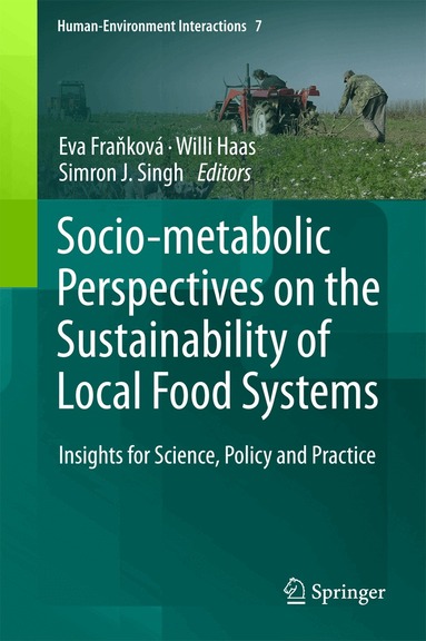 Eva Fraňková, Willi Haas, Simron J. Singh - Socio-Metabolic Perspectives on the Sustainability of Local Food Systems, Inbunden