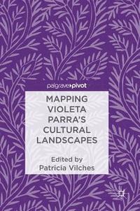 bokomslag Mapping Violeta Parras Cultural Landscapes