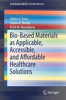 bokomslag Bio-Based Materials as Applicable, Accessible, and Affordable Healthcare Solutions
