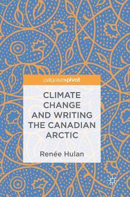 Climate Change and Writing the Canadian Arctic 1